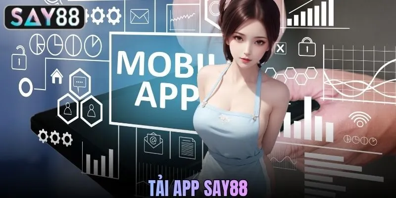 Tải App SAY88 Về Thiết Bị Điện Thoại Trải Nghiệm Game Nhanh